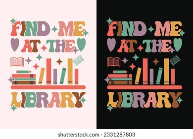 Find Me At The Library T-Shirt, Funny Librarian Shirt, Book Lover Shirt, Library Lover Shirt