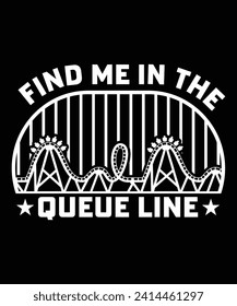 FIND ME IN THE QUEUE LINE TSHIRT DESIGN