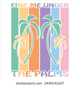 FIND ME UNDER THE PALMS  BOHO SUMMER T-SHIRT DESIGN, svg