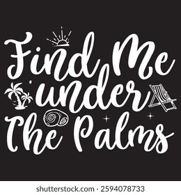 Find me under the palms Typography T-shirt Design  Vector art eps.file