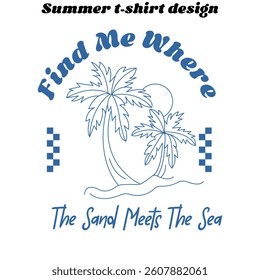 Find Me Where The Sand Meets The Sea-Summer beach t-shirt design for beach lover
