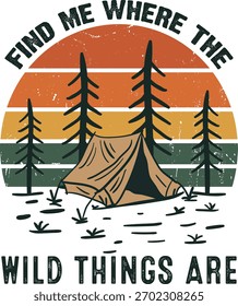 Find Me Where The Wild Things Are Camping Graphic vector t shirt design