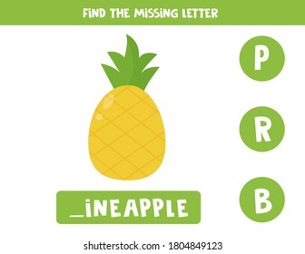 Find missing letter. English grammar game for preschoolers. Spelling worksheet for kids with cute cartoon pineapple.