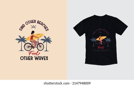 Find Other Beaches Feel Other Waves Summer graphic t-shirt design, stylish t-shirts and trendy clothing designs with lettering, and printable, vector illustration designs.