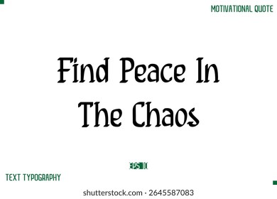 Find Peace In The Chaos Stylish Modern Text Typography Lettering Positive Life Quote