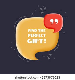 Find the perfect gift bubble. Pop art style. Speech bubble. Find the perfect gift sign. 3d illustration. Icon for Business and Advertising. Vector icon
