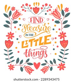 Find Pleasure in the Little Things. Inspirational and motivational quotes. Hand painted lettering and custom typography. Can be used for prints (bags, t-shirts, home decor, posters, cards).
