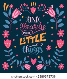 Find Pleasure in the Little Things. Inspirational and motivational quotes. Hand painted lettering and custom typography. Can be used for prints (bags, t-shirts, home decor, posters, cards).