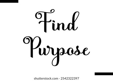 Find purpose abstract typography text motivational quotes