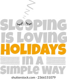 Find relaxation in the simplicity of sleep. This design celebrates the rejuvenating power of rest, akin to taking a holiday in the comfort of your bed.