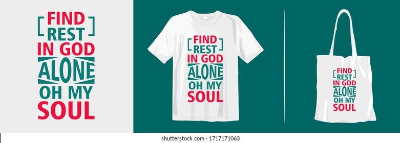 Find rest in God alone oh my soul. Motivational and inspirational quotes typography about life for t-shirt and tote bag design mockup. Fashion, apparel and merchandise vector.