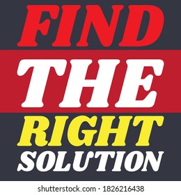 FIND THE RIGHT SOLUTION.Life quote with modern background vector illustration