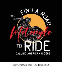 Find a road to ride motorcycle vintage design for t-shirt printing