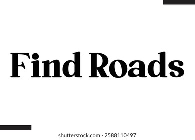 Find Roads Stylish Text Typography Of Travel Quote
