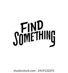 find something lettering vector illustration template design