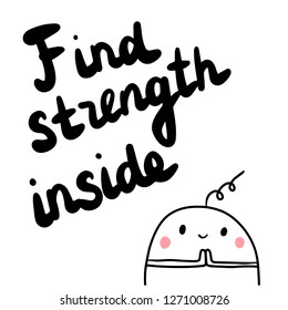 Find strength inside hand drawn illustration with cute marshmallow