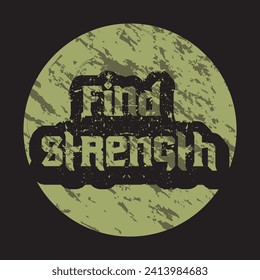 Find strength motivational and inspirational quotes lettering typography t shirt design