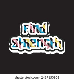 Find strength motivational and inspirational quotes lettering typography t shirt design