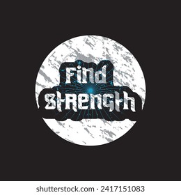 Find strength motivational and inspirational quotes lettering typography t shirt design