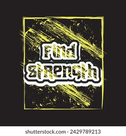Find strength motivational and inspirational quotes lettering typography t shirt design