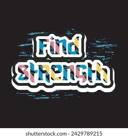 Find strength motivational and inspirational quotes lettering typography t shirt design