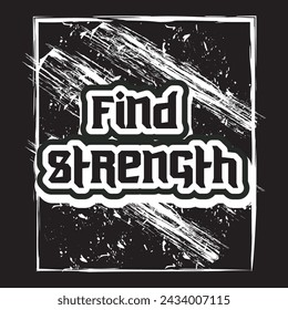 Find strength motivational and inspirational quotes lettering typography t shirt design