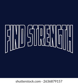 Find Strength Positive-Inspirational Saying Typography Type Script