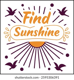 Find Sunshine- T-Shirt Design with Birds and Decorative Elements