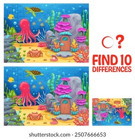 Find ten differences in underwater landscape with sea animals and ocean fishes, vector puzzle worksheet. Cartoon ocean characters of coral reef, octopus and turtle for kid game to find ten differences