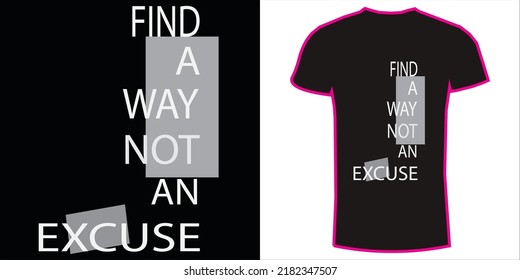 Find a way not an excuse, t shirt design typography.