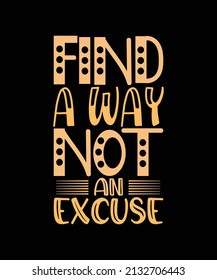 find a way not an excuse typography t-shirt design