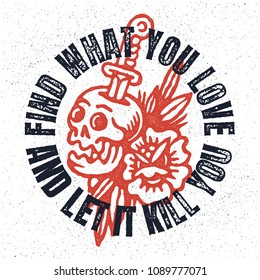 Find What You Love And Let It Kill You. Inspiring Creative Motivation Quote Poster Template. Vector Typography Banner Design Concept On Grunge Texture Rough Background