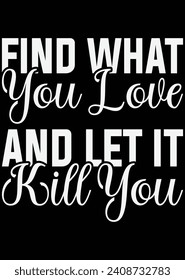 Find What You Love And Let It Kill You eps cut file for cutting machine