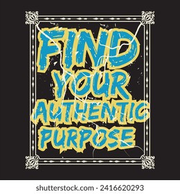 Find your authentic purpose motivational and inspirational quotes lettering typography t shirt design