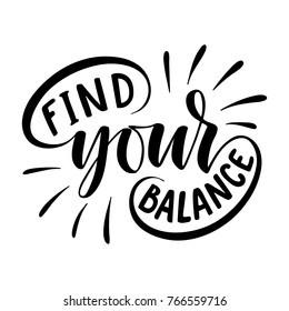 Find your balance. Inspirational quote.Hand drawn poster with hand lettering. 