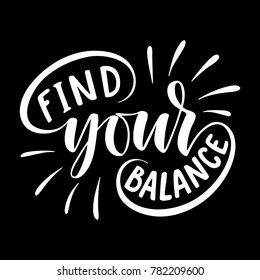 Find your balance. Inspirational quote.Hand drawn poster with hand lettering. 