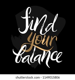 Find your balance yoga poster. Hand drawn word. Motivate             
