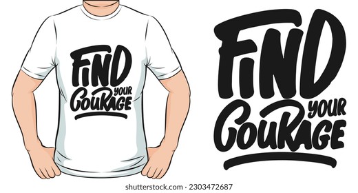 Find Your Courage, Motivational Quote T-Shirt Design.