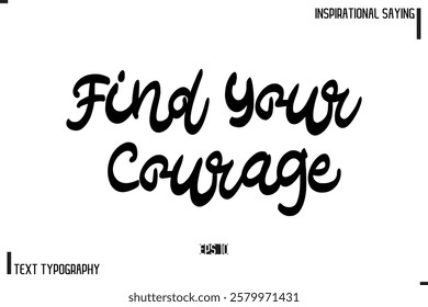 Find Your Courage Motivational-Inspirational Lettering Illustration, Cursive Typography Text