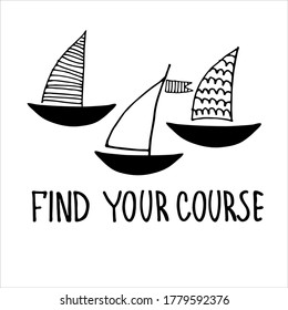Find Your Course. Boat sightseeing tours, cruise routes banner. Career guidance program logo. Motivational quote. Finding your way concept. Yacht hand drawn vector illustrations with lettering