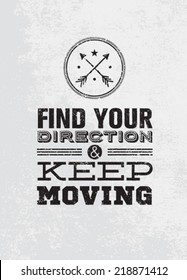 Find Your Direction And Keep Moving Motivation Quote. Creative Vector Typography Poster Concept