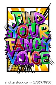 Find Your Fancy Voice comic book style cartoon words on abstract comics background.