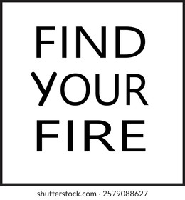 Find Your Fire and design