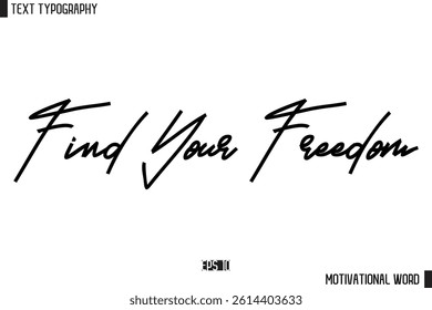 Find Your Freedom Motivational Quote Text Cursive Typography For Prints 