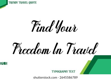 Find Your Freedom In Travel  Modern Cursive Text Calligraphy Trendy Travel Quote