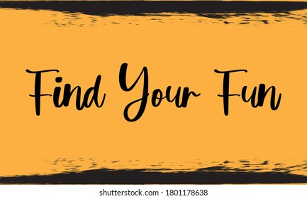 Find your Fun Calligraphy Handwritten Black Color Text On Yellow Background