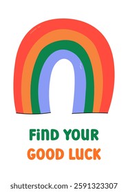 Find your good luck. St Patricks Day greeting card, vector illustration. Cute colorful rainbow lucky symbol in Irish folklore. Saint Patrick Day March 17 vertical card