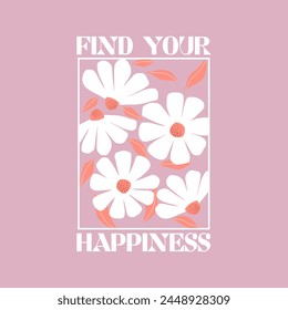 find your happiness typography slogan for t shirt printing, tee graphic design. 