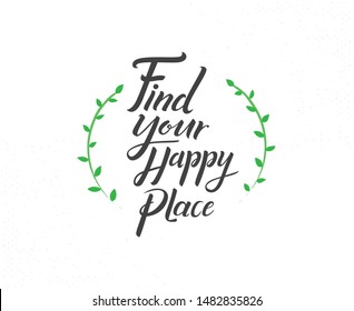 Find your happy place hand drawn lettering phrase. Decoration typography poster. Vector lettering, Calligraphy phrase, Typography art. Vector hand drawn motivational and inspirational quote
