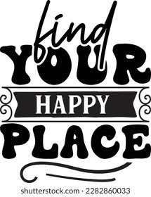 find your happy place svg ,Travel design, Travel Svg design
